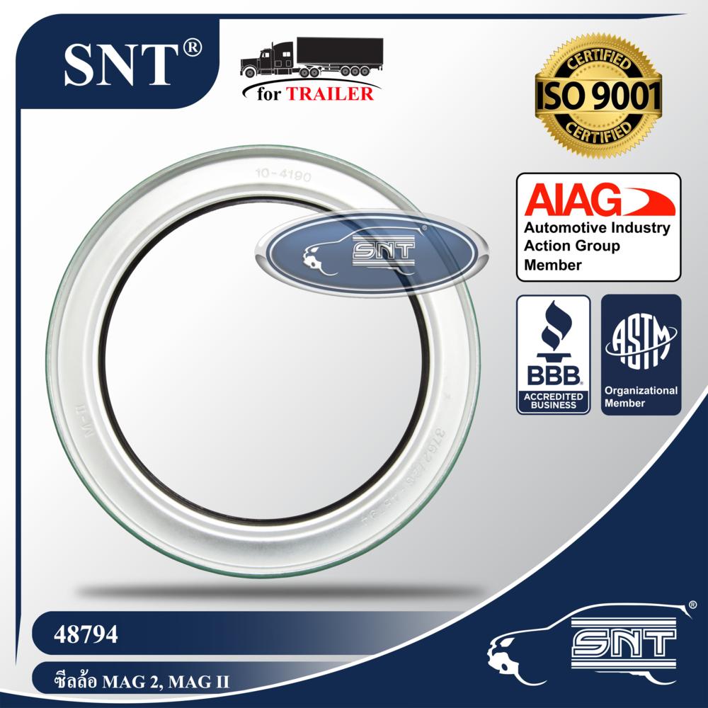 SNT ซีลเพลาหน้า/ซีลล้อรถพ่วง, Oil Seal - P/N 48794, เพลา แม็กนัม, MAGNUM Axle, MAG 2, MAG II, Meritor, Navistar, GMC