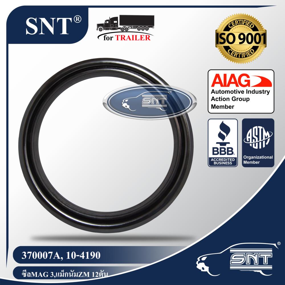 SNT ซีลเพลาหน้า/ซีลล้อรถพ่วง, Oil Seal - P/N 370007A, 10-4190, เพลา แม็กนัม,MAGNUM Axle,MAG 3,MAG III, ZM 12ตัน,Meritor