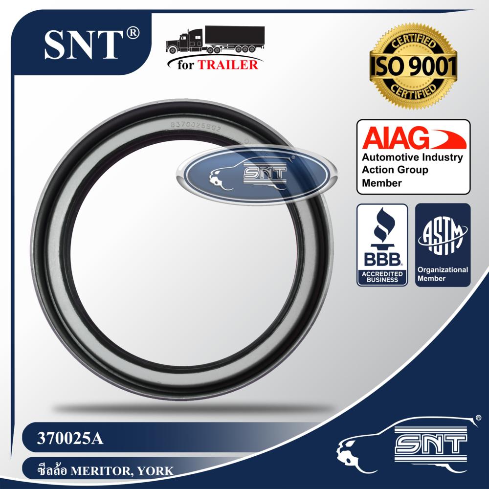 SNT ซีลล้อรถพ่วง (ซีลเพลา), Oil Seal - P/N 370025A, York, Meritor, Rockwell, Standard Forge, Dana, Eaton เพลา 22,500 lbs.