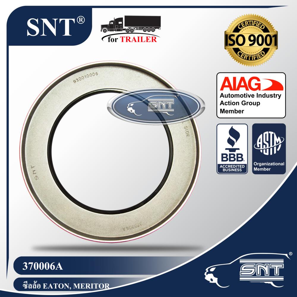 SNT ซีลเพลาขับ/ซีลล้อรถพ่วง, Oil Seal - P/N 370006A, เพลา 38,000 lbs. Eaton, Meritor, White Trucks, Rockwell,ROR