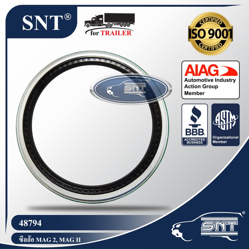SNT ซีลเพลาหน้า/ซีลล้อรถพ่วง, Oil Seal - P/N 48794, เพลา แม็กนัม, MAGNUM Axle, MAG 2, MAG II, Meritor, Navistar, GMC