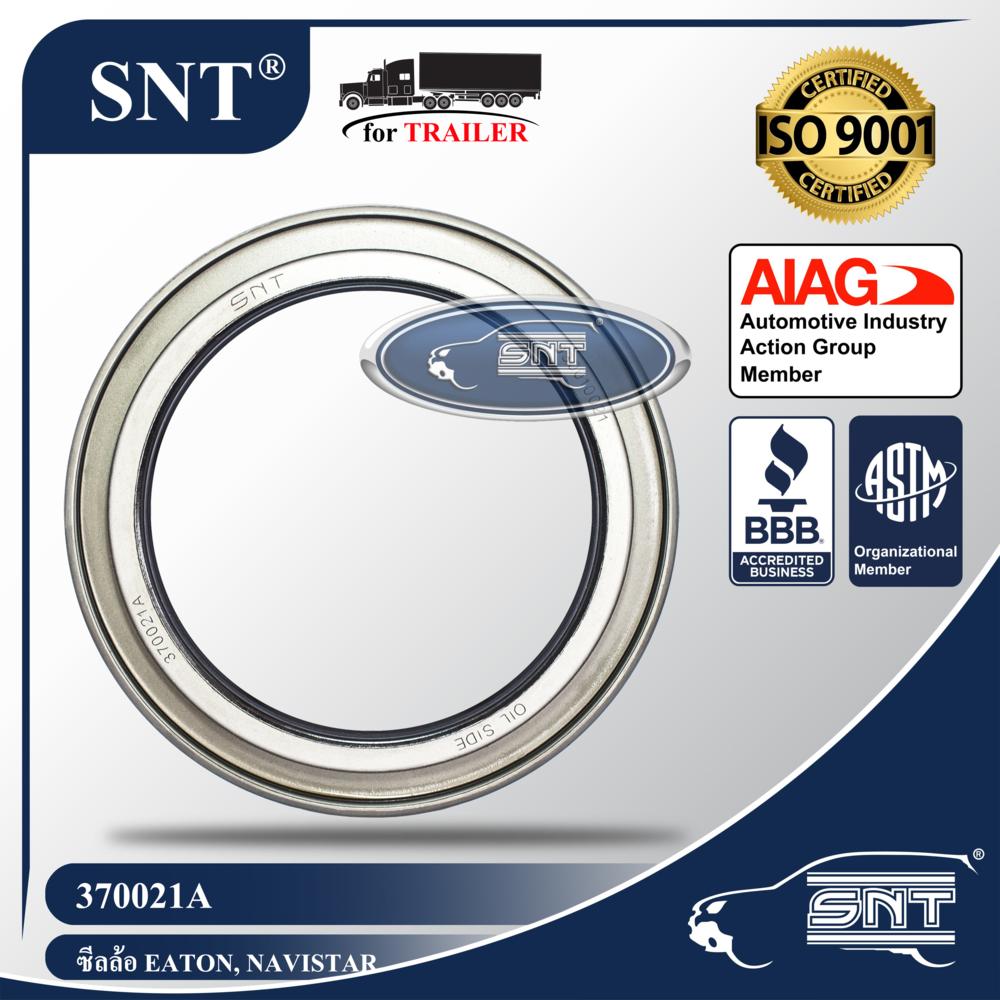 SNT ซีลเพลาขับ/ซีลล้อรถพ่วง, Oil Seal - P/N 370021A, เพลา 19,000 lbs. Eaton, Navistar, Ford, GMC, White Trucks